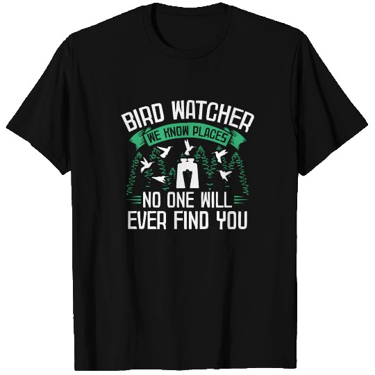 Bird Watcher We Know Places Birdwatching Birding T Shirts