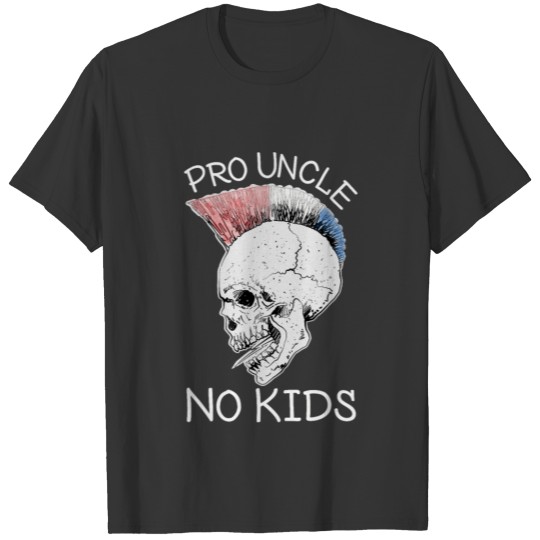 PUNK - Professional Uncle No Kids T Shirts