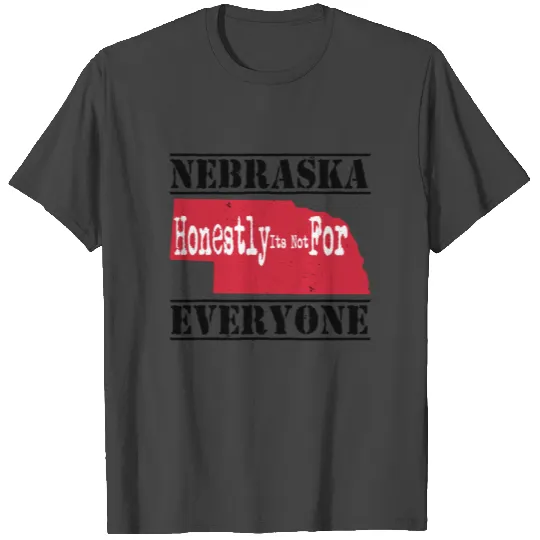 Nebraska Honestly Its Not For Everyone T Shirts