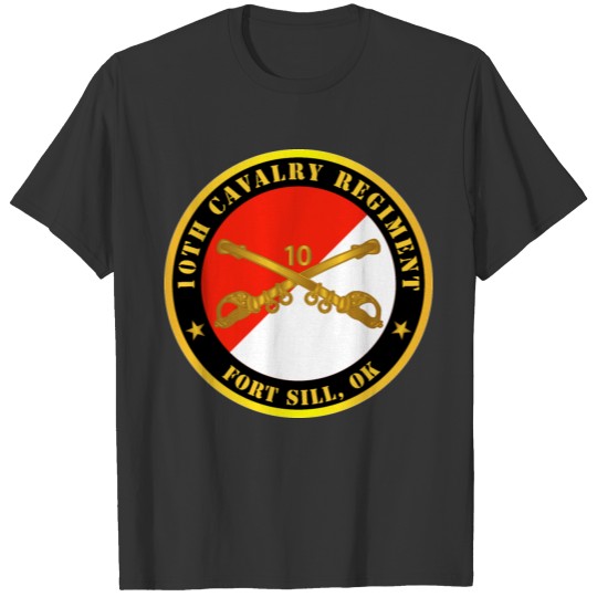 10th Cavalry Regiment Fort Sill OK w Cav Branch T-shirt