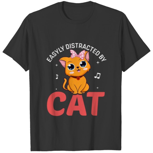 EASYLY DISTRACTED BY CAT T-shirt