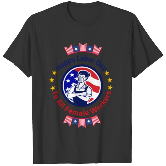 Happy Labor Day to all Female Workers T-shirt