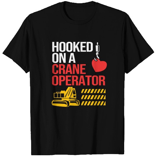 Hooked On A Crane Operator Construction Work Women T Shirts