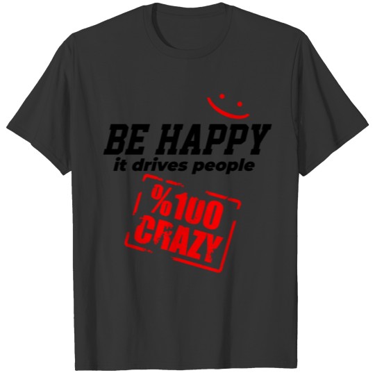 Quotes, Motivation,By Happy It Drives People Crazy T-shirt