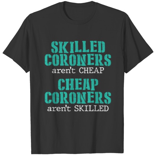 Coroner Medical Examiner Skilled Cheap T-shirt