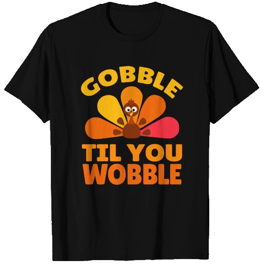 Gobble Til You Wobble Turkey Holiday ThanksgivingG T Shirts