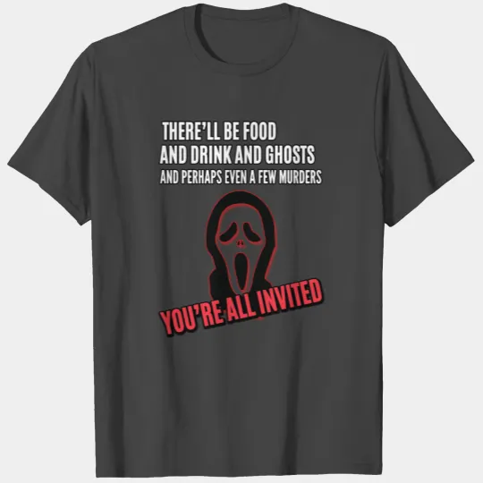 You're all invited Ghostface T Shirts