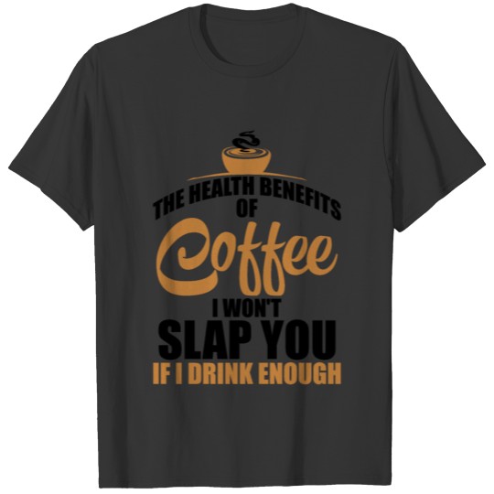 Coffee Health Benefits Not Stressed T Shirts