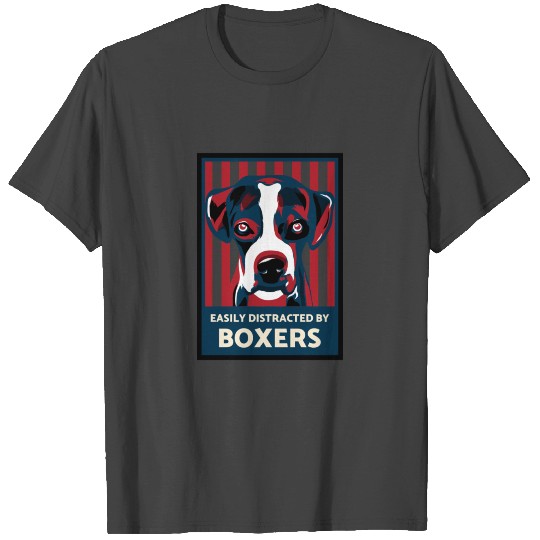 Easily Distracted By Boxers Gift For Dog Lovers T Shirts