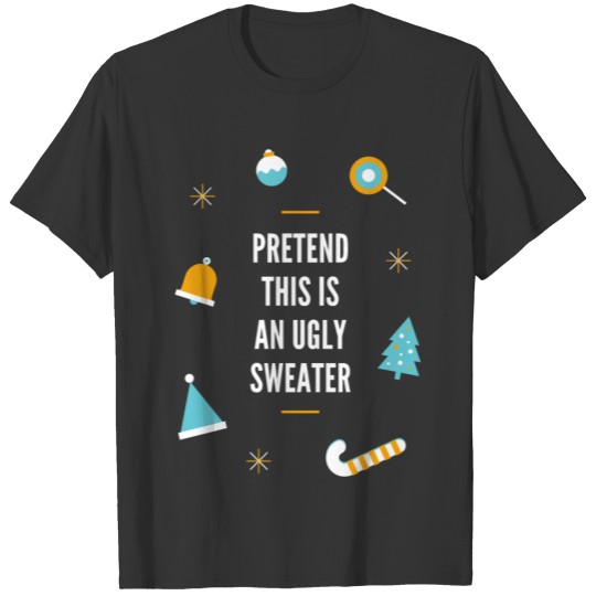 Pretend this is an Ugly Sweater T-shirt