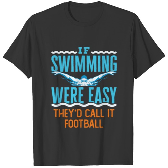 If Swimming Were Easy Funny Swimmer Swim Team T-shirt