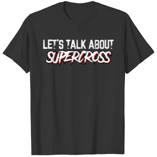 Let's Talk About Supercross Motorcycle Lover Dirt T-shirt