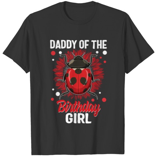Daddy Of The Birthday Girl T Shirts, Ladybug