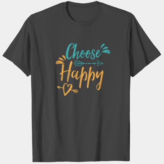 Happiness Life Saying Choose Happy T Shirts