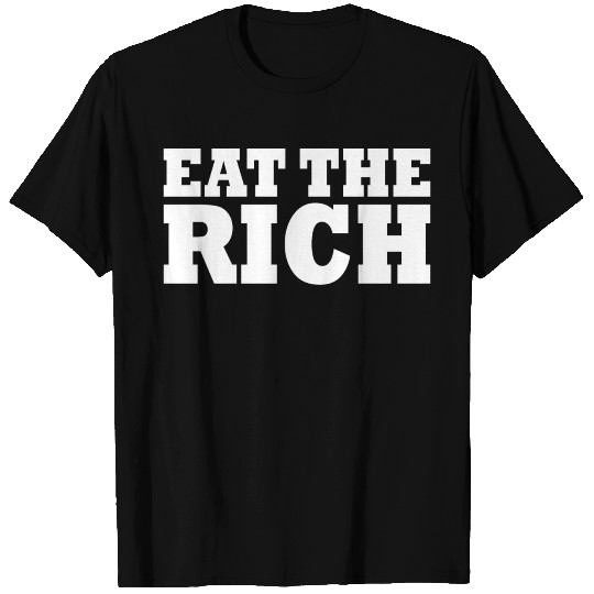 Eat the rich T Shirts