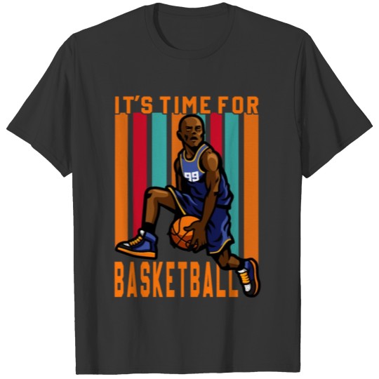 It's Time for Basketball T-shirt
