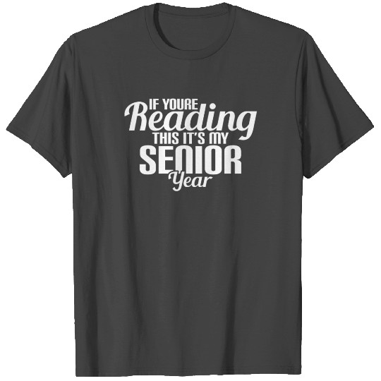 If Youre Reading This It'S My Senior Year Funny T Shirts