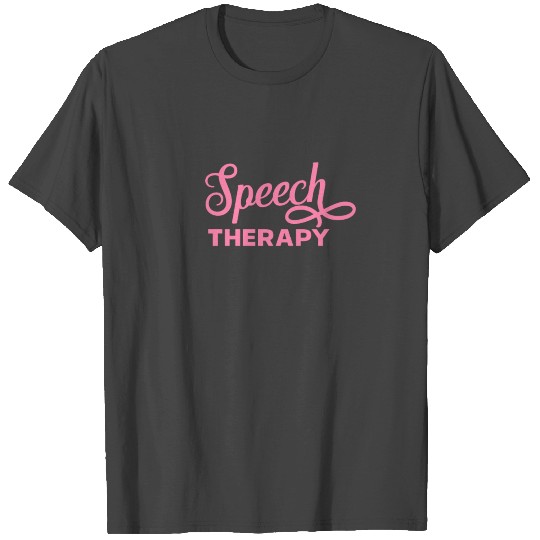 Speech therapy Therapists Job Speech Therapist T Shirts