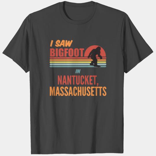 I Saw Bigfoot In Nantucket Massachusetts T Shirts