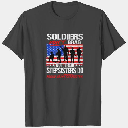 Veteran Gift-Proud Army Stepsister Soldiers Dont B T Shirts
