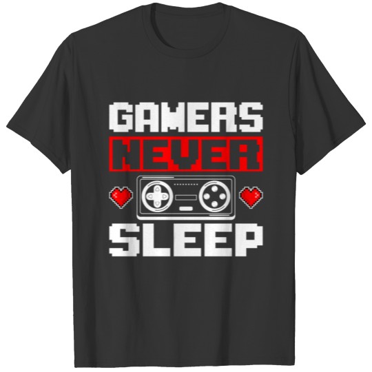Gamers Never Sleep T-shirt
