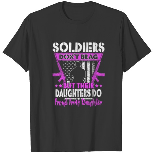 Veteran-Soldiers Dont Brag Proud Army Daughter Mil T-shirt