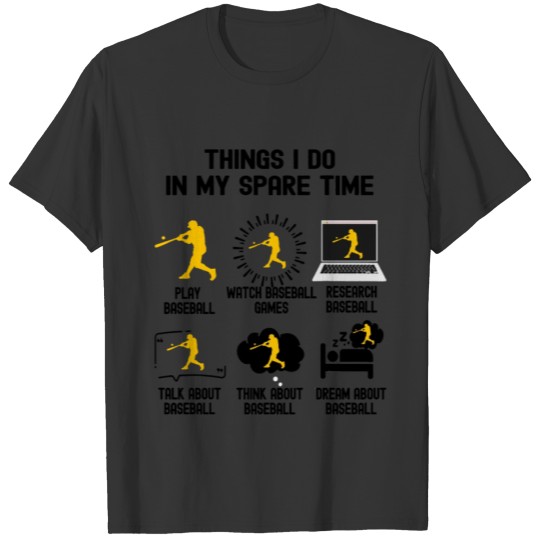 Things I Do In My Spare Time Play Baseball T-shirt