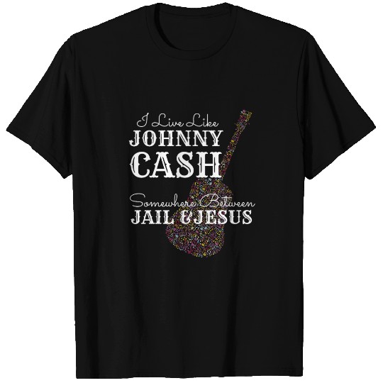 I Live Like A Johnny Cash T Shirts