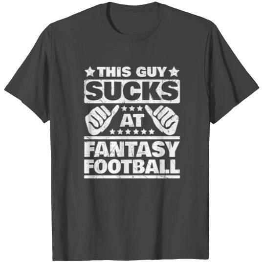 Suck At Fantasy Football Funny Loser Apparel T Shirts