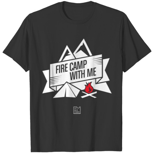 Fire Camp With Me T-shirt