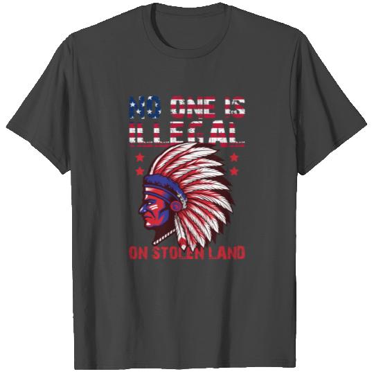 No One Is Illegal On Stolen Land Native American T Shirts