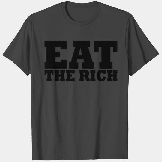 Eat the rich T Shirts