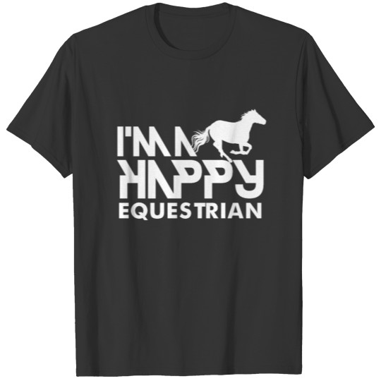 I'm A Happy Equestrian Horseman Horse Rider T Shirts