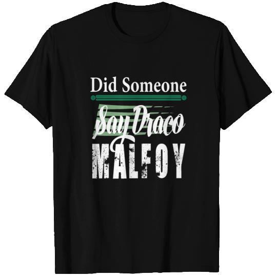 Did someone say draco malfoy T Shirts