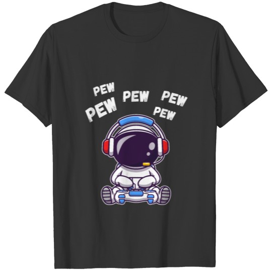 Gaming Gamer Astronaut Pew Pew Pew T-shirt