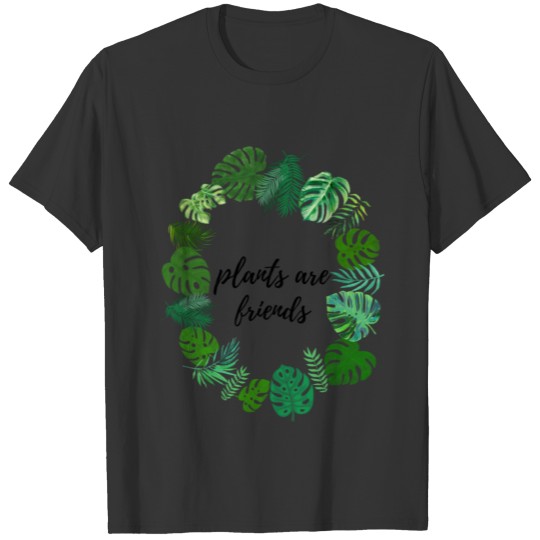 Plants are Friends T-shirt