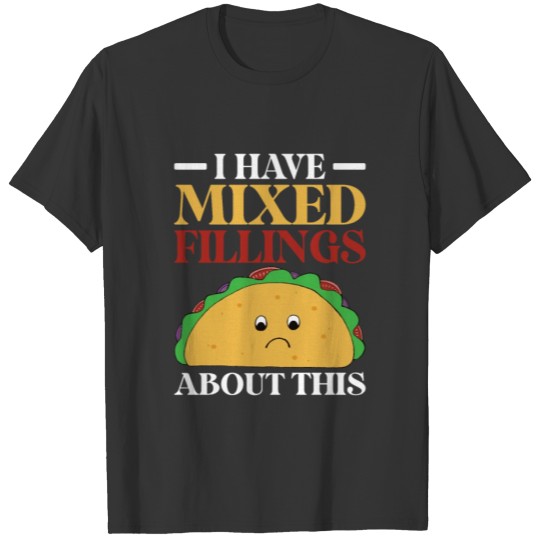 Funny food mexican taco funny saying T Shirts