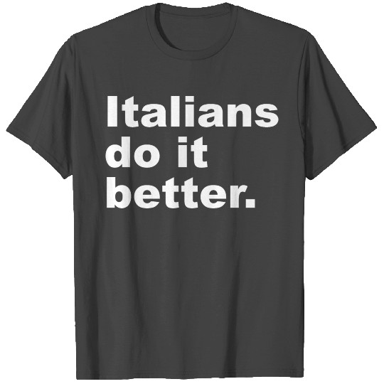 Italians Do It Better T Shirts