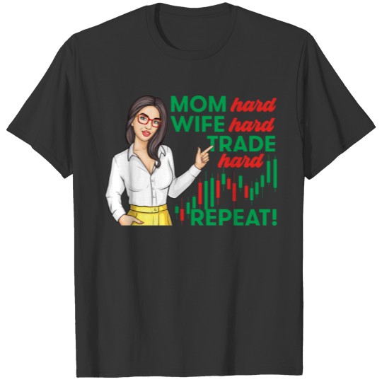 Mom Hard Wife Hard Trade Hard Quote For Trader Mom T-shirt