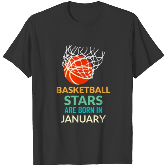 Basketball Stars Are Born In January T-shirt