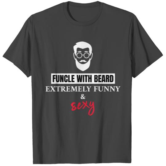 Funcle uncle beard hairiness sexy family gift T Shirts