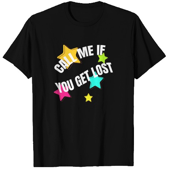 Call me if you get lost T Shirts