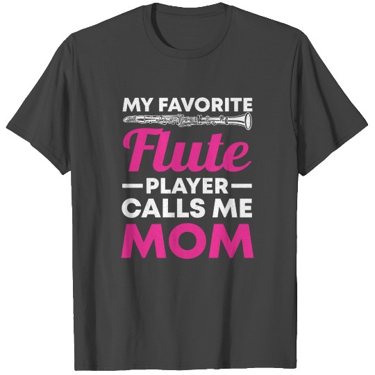 Flute Player Calls Me Mom Music Marching Band T Shirts