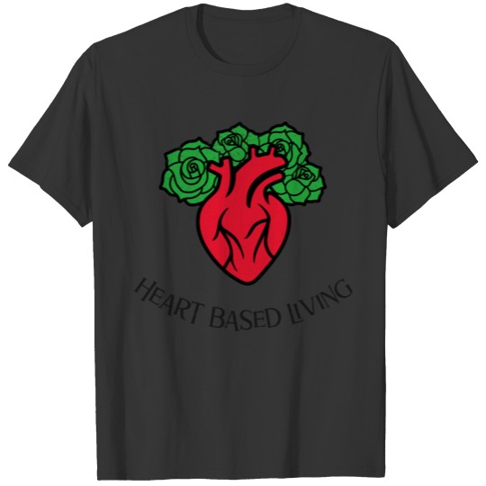 Heart-Based Living T-shirt