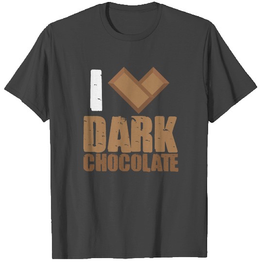I Love Dark Chocolate Bars Bar Cocoa Milk Baking T Shirts