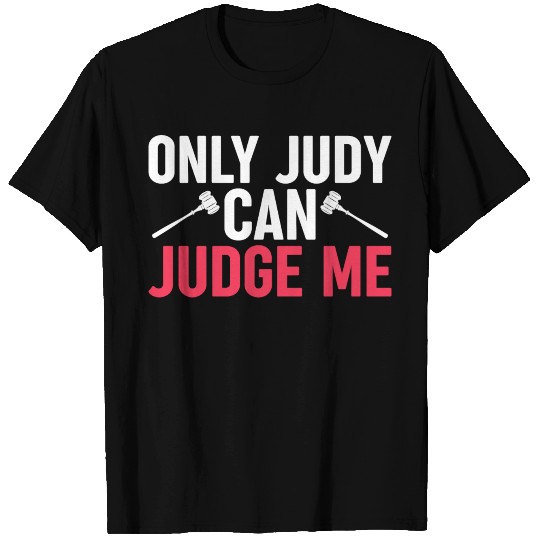 Only Judy Can Judge Me T Shirts