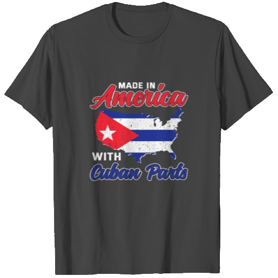 Made in America with Cuban Parts Funny Cuba Usa T Shirts