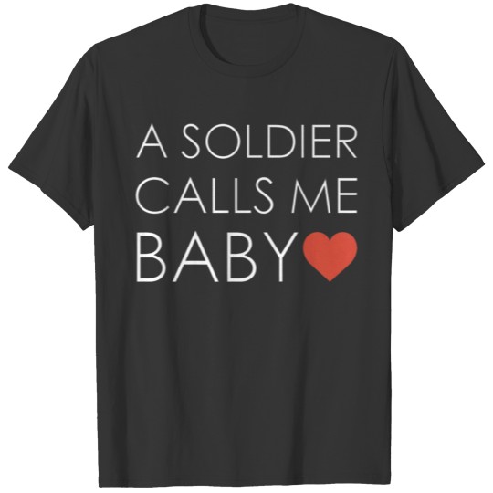 Womens A Soldier Calls Me Baby Army Girlfriend T Shirts