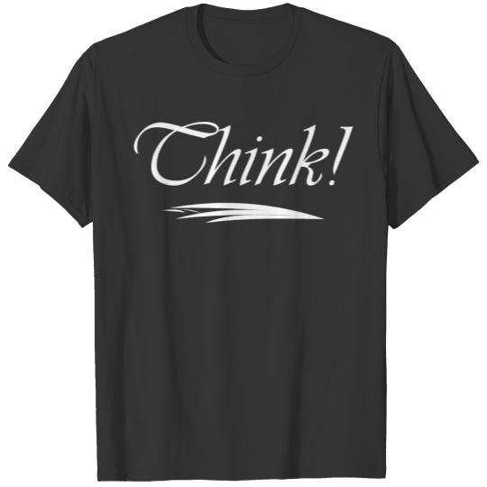 Think | Cool saying T-shirt