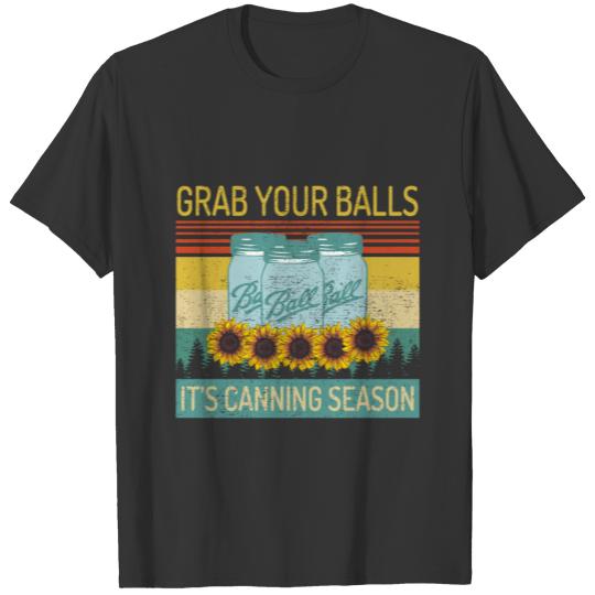 Grab Your Balls It'S Canning Season Funny VintageG T-shirt